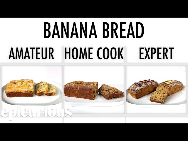 4 Levels of Banana Bread: Amateur to Food Scientist | Epicurious