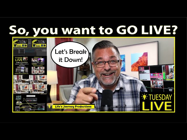 So, You Want to GO LIVE: Let's Break it Down! LIVE