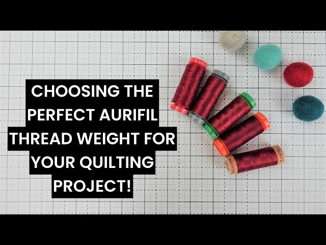 Aurifil Cotton Thread for Quilters: Which Weight is Best for Your Next Project?