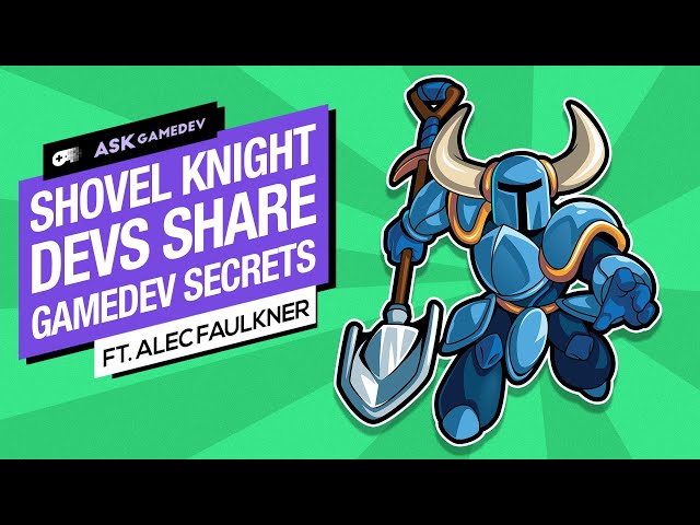 Gamedev Secrets from Shovel Knight's Creators [2019]