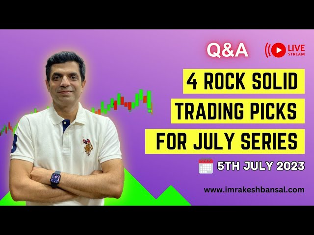 4 Rock Solid Trading Picks For July series I Livestream I Rakesh Bansal