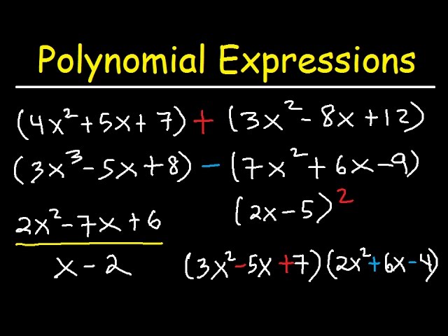 Polynomials - Adding, Subtracting, Multiplying and Dividing Algebraic Expressions