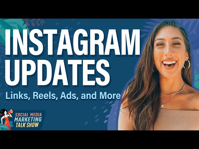 Instagram Updates: Links, Reels, Ads, and More