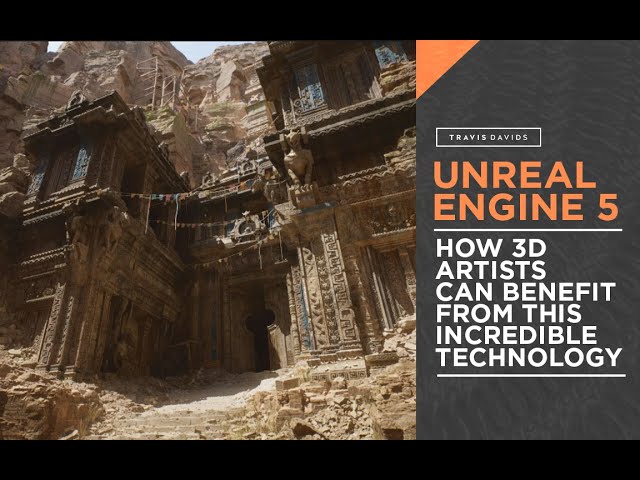 Unreal Engine 5 - How 3D Artists Can Benefit From This Incredible Technology
