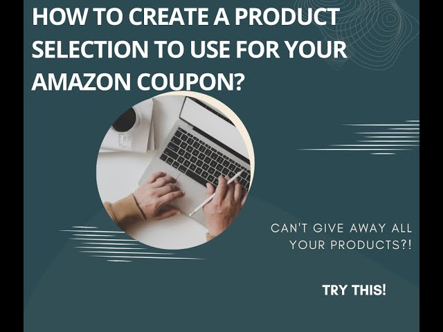 How to create a product selection in Amazon to create your coupon code