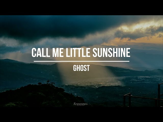 || Ghost - Call Me Little Sunshine || (Sub. Español)