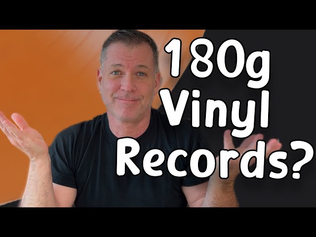 Do 180 Gram Vinyl Records Have a Problem?
