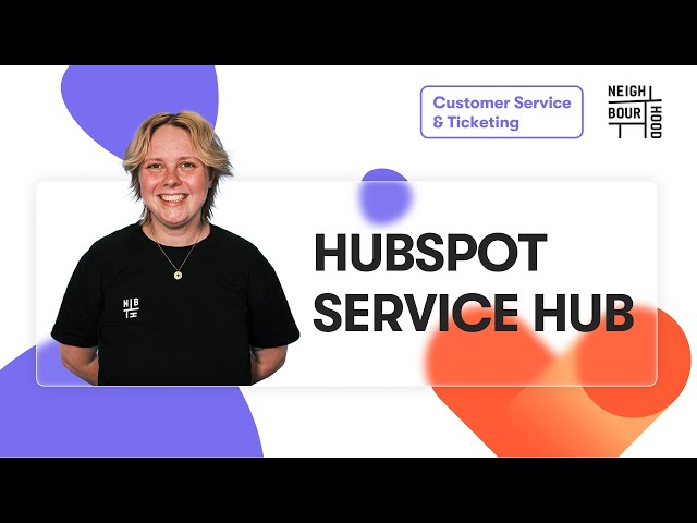 Customer Service Strategies: Using HubSpot Service Hub to Delight Clients