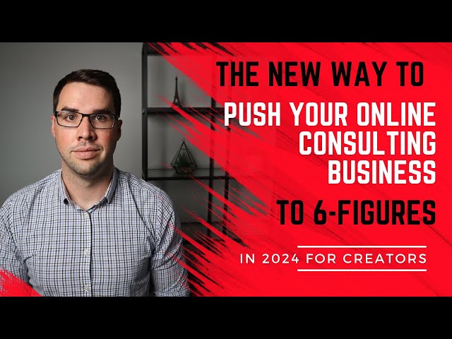 Learn The  New Way To Get Your Online Consulting Business To 6-figures in 2024[By CPA]