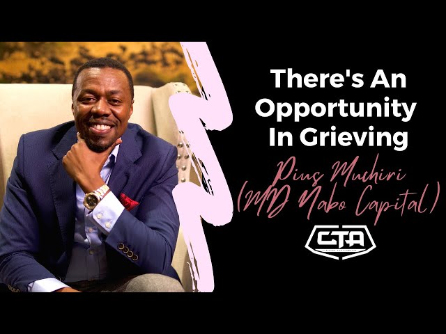 1280. There's An Opportunity In Grieving - Pius Muchiri, MD @NaboCapitalKe (The Play House)