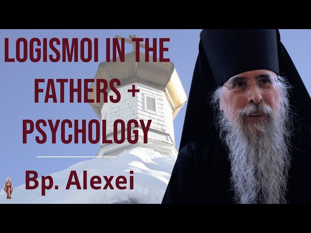 Logismoi in the Fathers and in Psychology - Bishop Alexei of Alaska