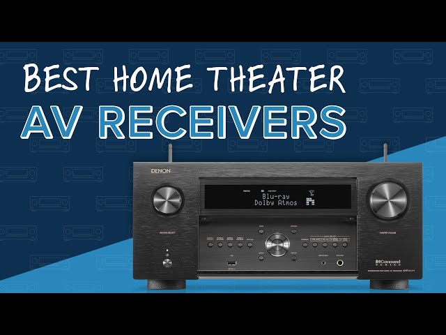 BEST Home Theater AV Receivers! || Denon, Onkyo, Sony, Marantz, Anthem & Arcam