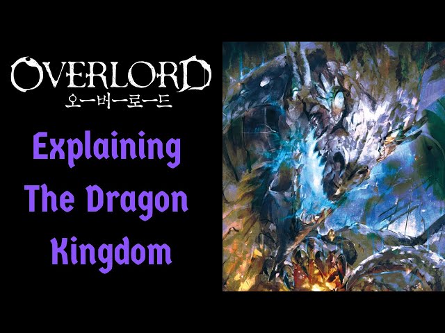 The Dragon Kingdom Explained (Overlord)