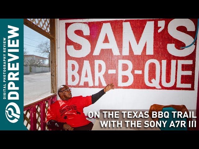 DPReview Field Test: On the Texas BBQ trail with the Sony a7R III