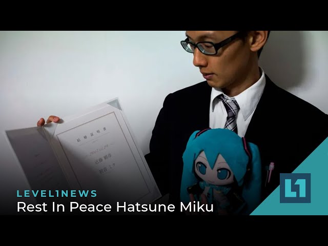 Level1 News May 6 2022: Rest In Peace Hatsune Miku