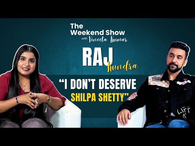 Raj Kundra Says ‘I Don’t Deserve Shilpa Shetty’, Recalls 63 Days in Jail |The Weekend Show Exclusive