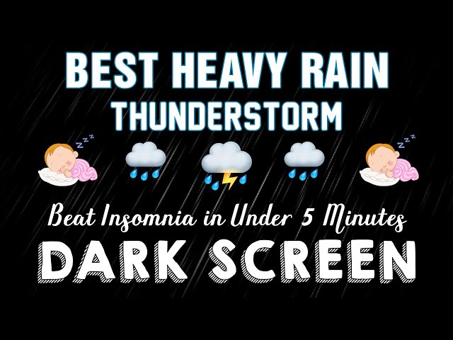 Best Heavy Rain Thunderstorm ⛈️ Reduce Stress - Beat Insomnia in Under 5 Minutes | BLACK SCREEN