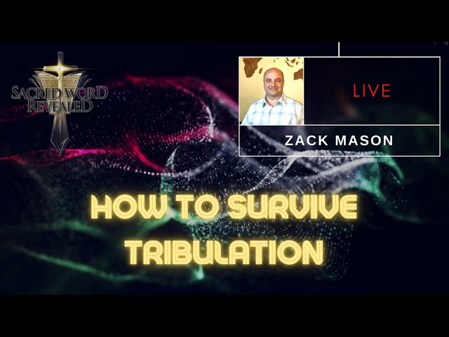 Survival Strategies for the Tribulation - Zack Mason's Sacred Word Revealed 2023 Presentation