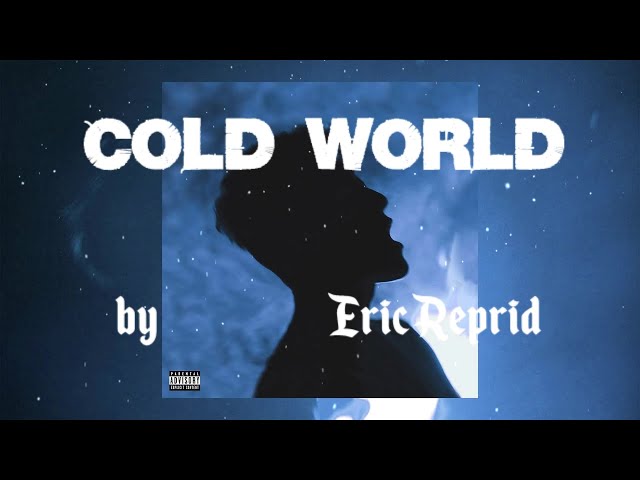 Eric Reprid - Cold World (Lyrics)