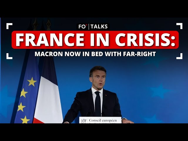 France in Crisis: Macron Now in Bed With Far-Right | FO° Talks