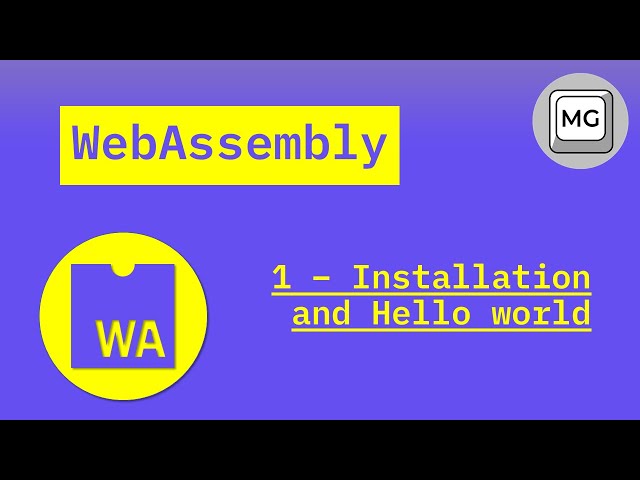 WebAssembly Tutorial - 1 - Installation and Hello World