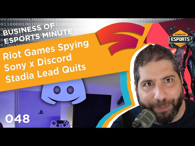 Business of Esports Minute #048: Riot Games Spying, Sony x Discord, Stadia Lead Quits