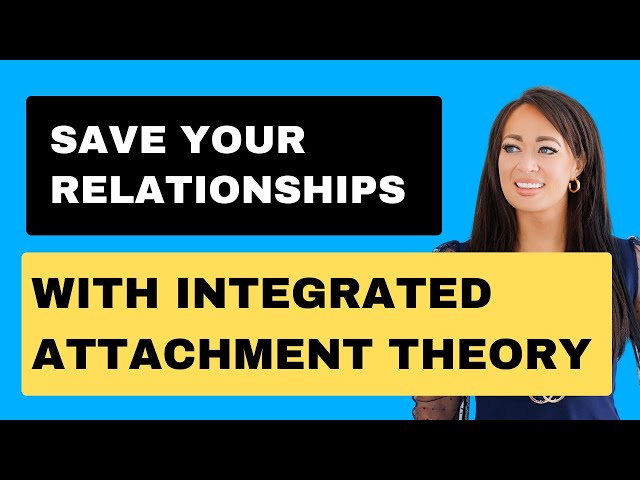 What Is Integrated Attachment Theory? Use This to TRANSFORM Your Love Life Fast!