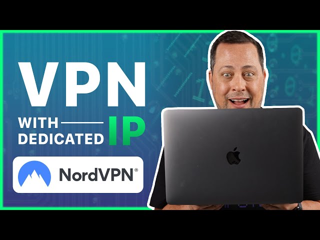 VPN Dedicated IP Address | Easy NordVPN Dedicated IP Setup