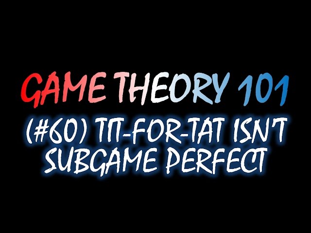 Game Theory 101 (#60): Tit-for-Tat Isn't Subgame Perfect