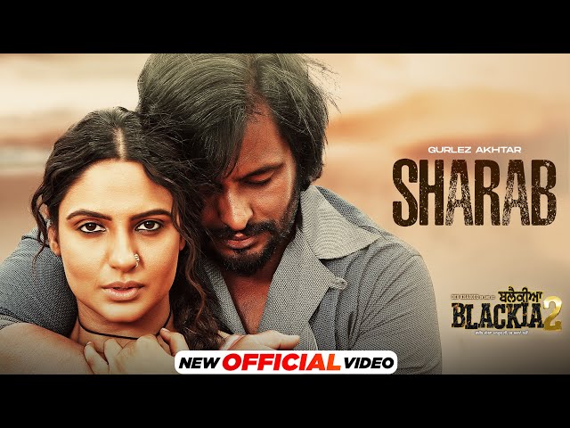 Sharab (Official Video)- Dev Kharoud | Gurlez Akhtar | Desi Crew | Blackia 2 | New Punjabi Song 2024