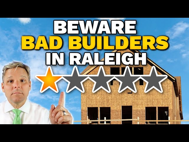 BEWARE of the Bad Builders in the Raleigh NC Real Estate Market