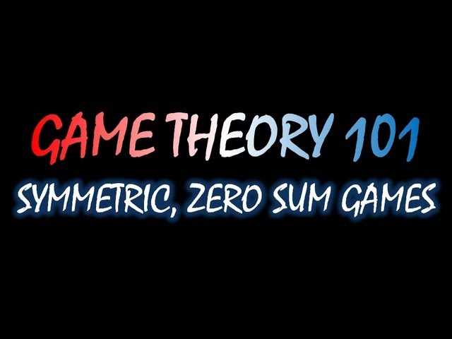 Game Theory 101 (#35): Symmetric, Zero Sum Games