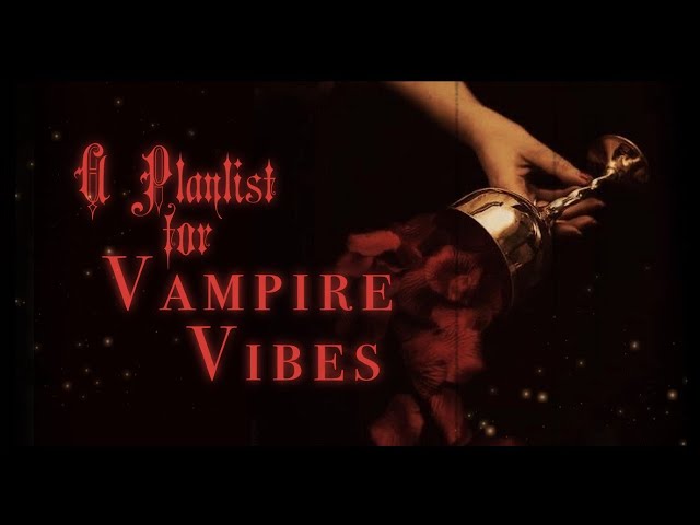 【a playlist for vampire vibes 🩸】
