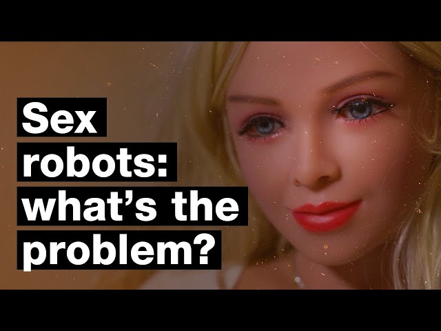 Are sex robots are force for good, or a growing threat?