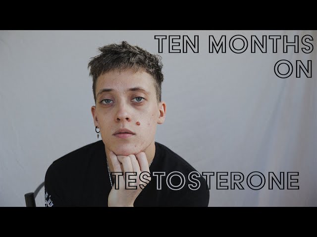 Ten Months on Testosterone