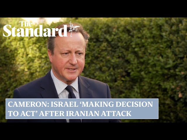 Lord Cameron: Israel ‘making decision to act’ after Iranian attack