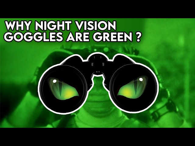 Why is Everything Green in Night Vision Goggles ?