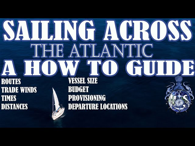 Sailing, How to cross the Atlantic, sailing routes, sailing times, sailing trade winds, distances
