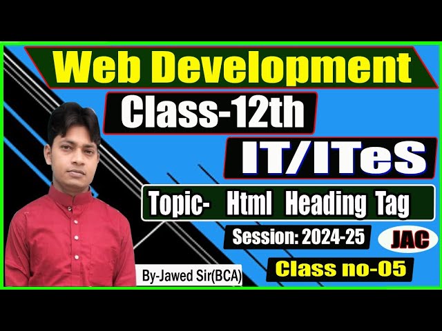 CLASS-12TH (IT/ITeS) Html Heading Tag ,JAC Board Session:2024-25 class no-5
