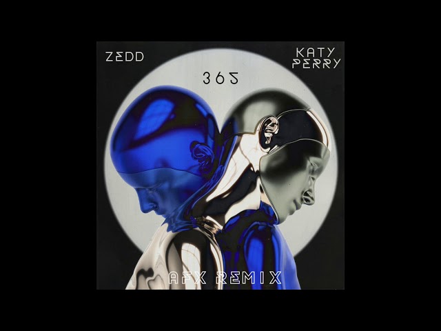 Zedd, Katy Perry - 365 (AFX Remix)