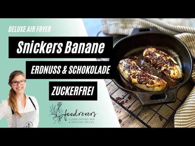 Snickers Banane | zuckerfrei | Erdnussmus und Schokolade | Gebackene Banane aus dem Deluxe Air Fryer