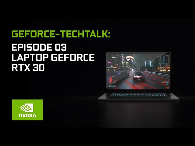 Geforce TechTalk #3 NOTEBOOKS der GeForce RTX 30-SERIE