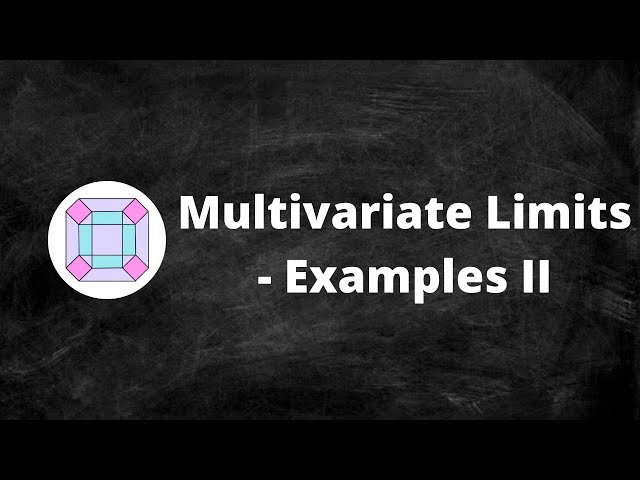 Multivariate Limits - Examples II