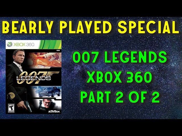 Bearly Played : 007 Legends on Xbox 360 - Part 2 of 2