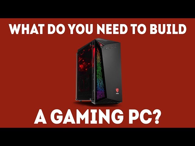 What Do I Need to Build a Gaming PC? [The COMPLETE Beginner's Guide]
