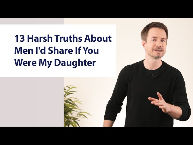 13 Harsh Truths About Men I'd Share If You Were My Daughter