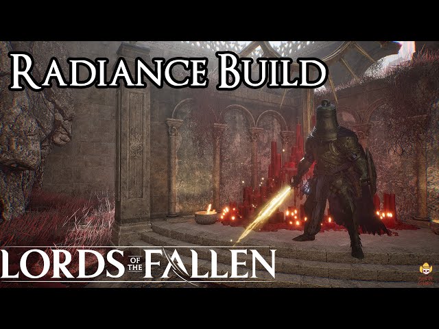 Lords of the Fallen - Radiance Build: The Ultimate Sunbro