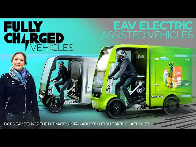 EAV - Can these electric assisted vehicles change urban deliveries? | Fully Charged VEHICLES