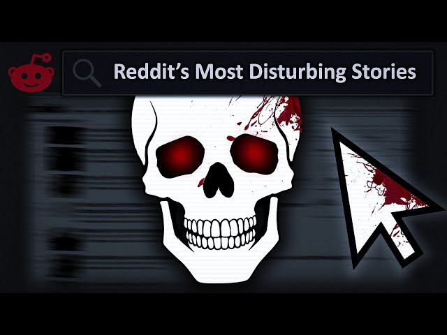 Reddit's Most Disturbing Stories..