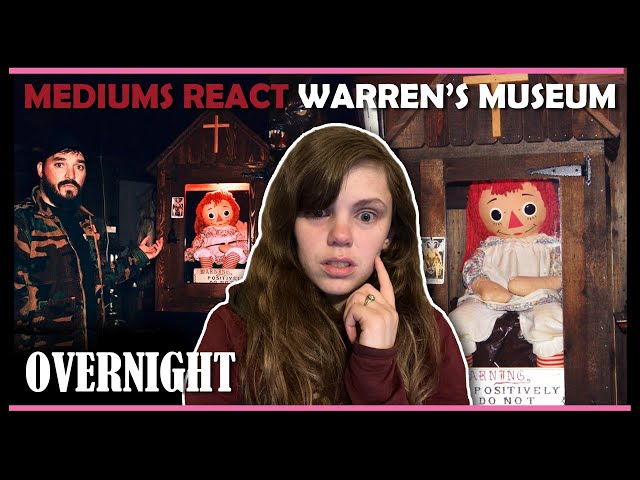 The Warrens Occult Museum - MEDIUMS React  | OVERNIGHT & RELEASING THE REAL ANNABELLE